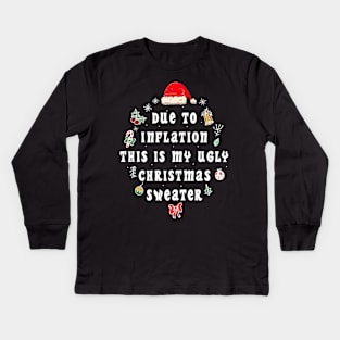 Funny Due to Inflation Ugly Christmas Sweaters Kids Long Sleeve T-Shirt